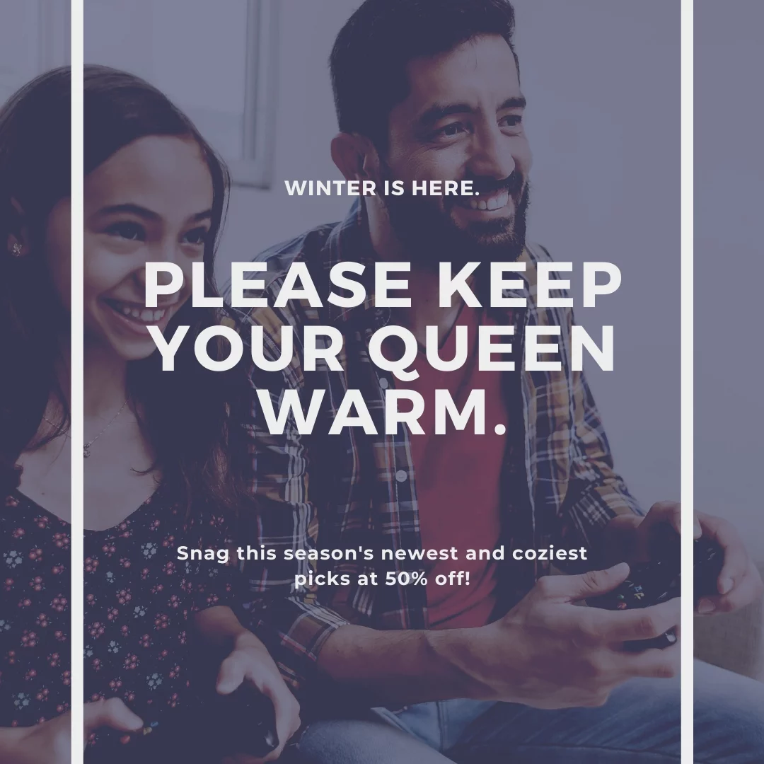 Please keep your queen warm.