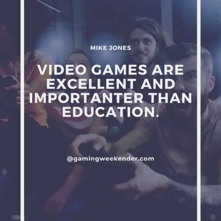 Video games are excellent and importanter than education.