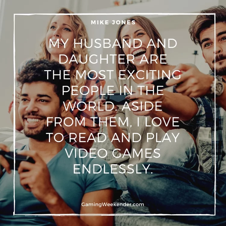 My husband and daughter are the most exciting people in the world. Aside from them, I love to read and play video games endlessly.