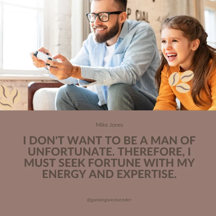 I don't want to be a man of unfortunate. Therefore, I must seek fortune with my energy and expertise.