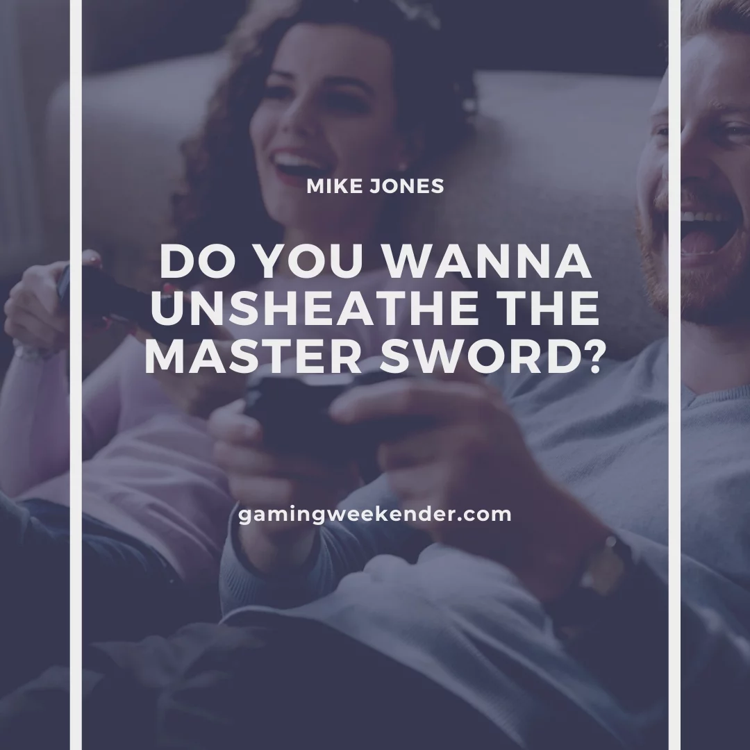 Do you wanna unsheathe the master sword?