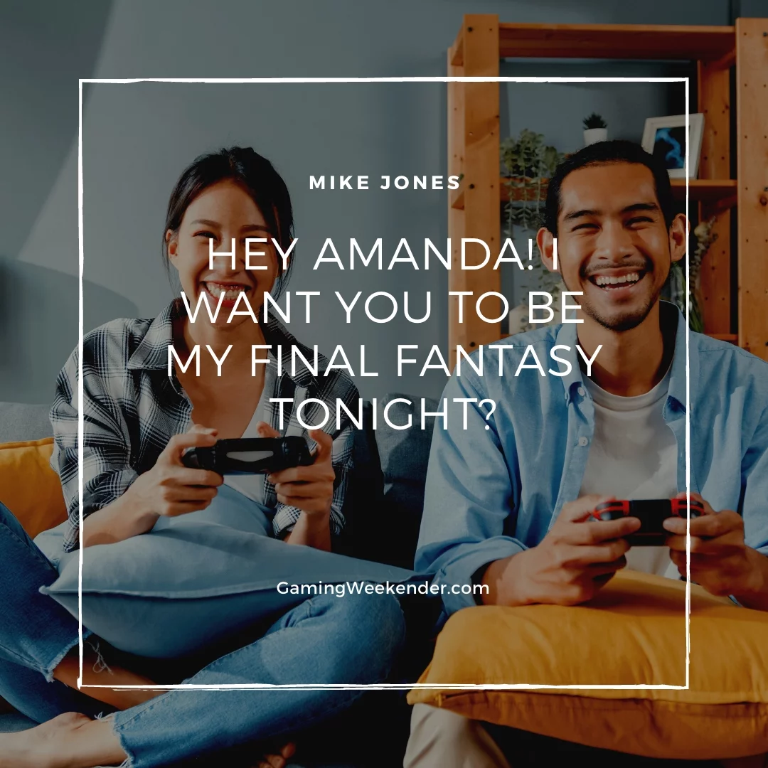 Hey Amanda! I want you to be my final fantasy tonight?