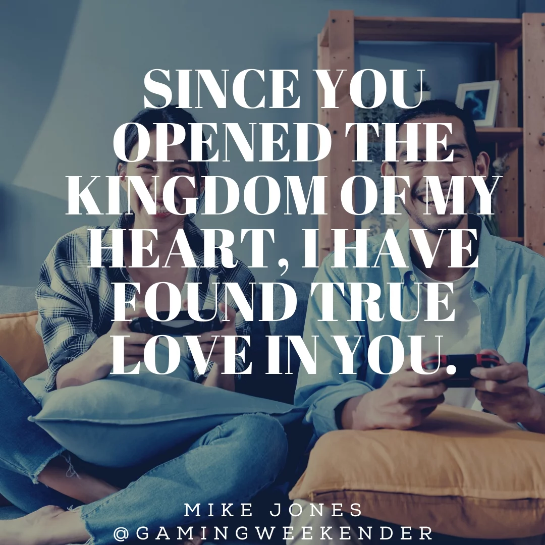 Since you opened the kingdom of my heart, I have found true love in you.